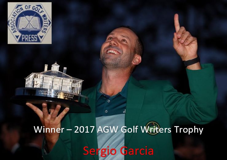 Sergio Garcia Wins Coveted AGW Golf Writers Trophy For 2017.